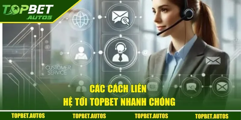 Các cách liên hệ tới Topbet nhanh chóng 