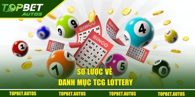 TCG Lottery - Kênh Chơi Xổ Số Online Tiện Ích Cho Bạn 1 Sơ lược về danh mục TCG Lottery
